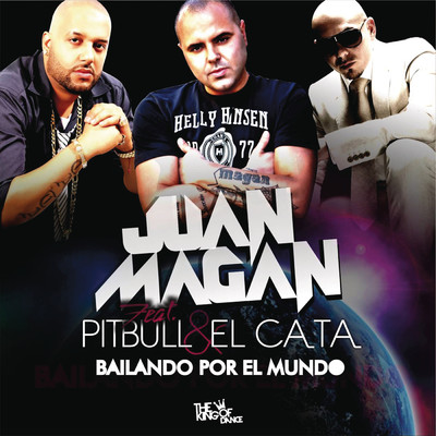 Bailando Por El Mundo feat.Pitbull,El Cata/Juan Magan