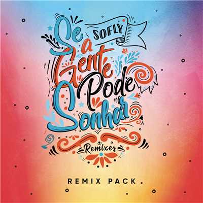 Se a Gente Pode Sonhar (Zerky Remix) (Radio Mix)/SoFly／Zerky