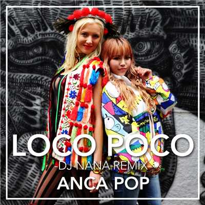 シングル/Loco Poco [DJ NANA Remix]/Anca Pop