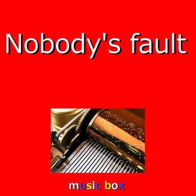 Nobody's fault (オルゴール)/オルゴールサウンド J-POP