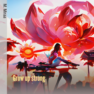 シングル/Grow up strong/M. Miraa