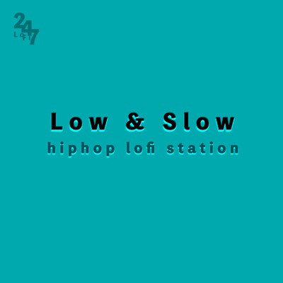 アルバム/Low & Slow - Hiphop LoFi Station, world beat series/LOFI 24／7