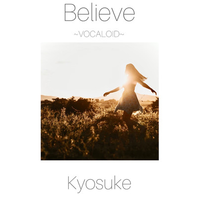 シングル/Believe/kyosuke