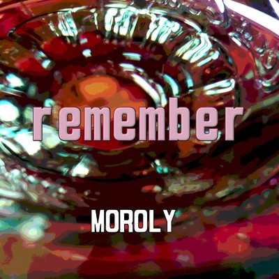 シングル/remember/MOROLY
