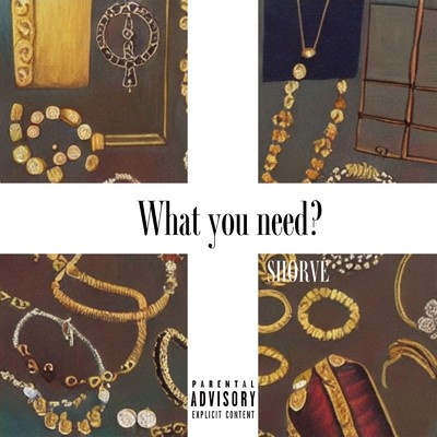 What you need？/SHORVE
