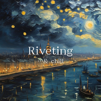アルバム/Riveting/…and chill