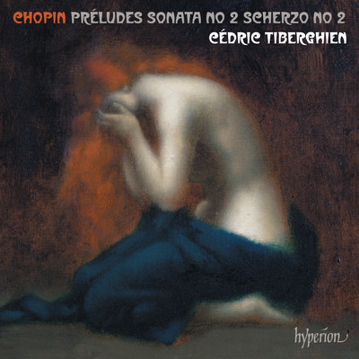 Chopin: 24 Preludes, Piano Sonata No. 2 & Scherzo No. 2/Cedric Tiberghien