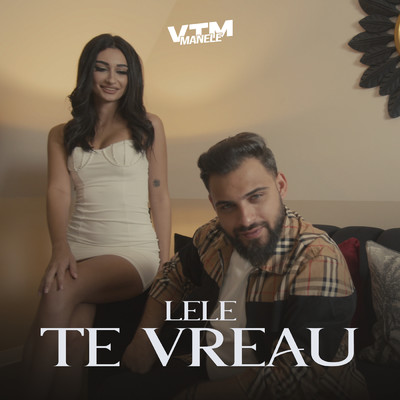 Te vreau (Acustic)/Lele／Manele VTM