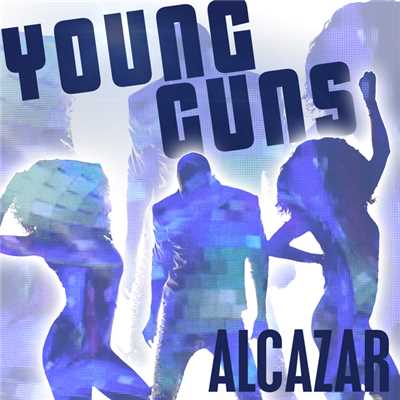 Young Guns (Go For It) (7th Heaven Radio Edit)/Alcazar