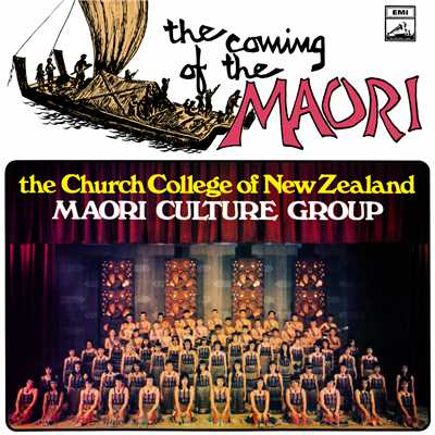 The Coming Of The Maori: E Oho Te Whanau／ Haere Haere／ Poi Waka／ Uia Mai／ Whitiki-Taua／ Titiro-Mai (Medley)/The Church College Of New Zealand Maori Culture Group