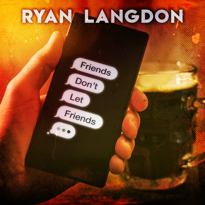 シングル/Friends Don't Let Friends/Ryan Langdon