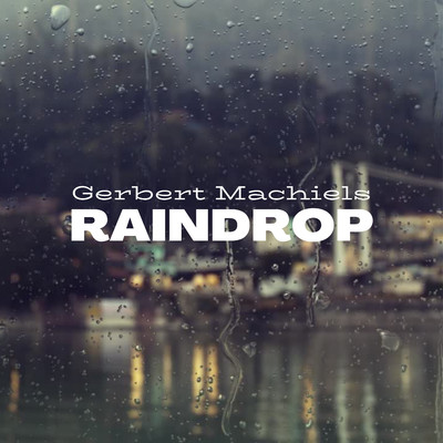 Raindrop/Gerbert Machiels