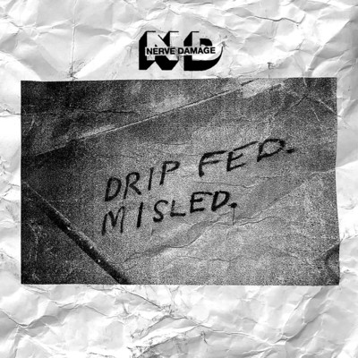Drip Fed. Misled. (feat. Joel Birch)/Nerve Damage