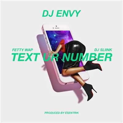 シングル/Text Ur Number (feat. DJ Sliink & Fetty Wap)/DJ Envy