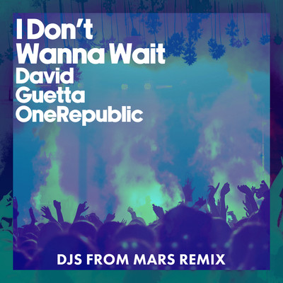 アルバム/I Don't Wanna Wait (DJs From Mars Remix)/David Guetta & OneRepublic