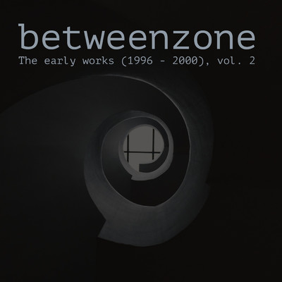 アルバム/The Early Works (1996-2000), Vol. 2/Betweenzone
