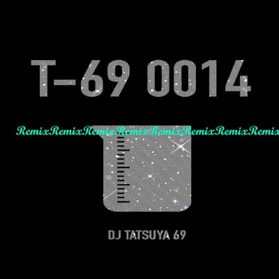 T-69 0014(Tatsuya Uehara Remix)/DJ TATSUYA 69