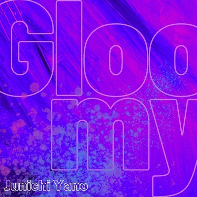 シングル/Gloomy/Junichi Yano