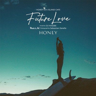 アルバム/HONEY meets ISLAND CAFE - Future Love - mixed by DJ HASEBE/Various Artists