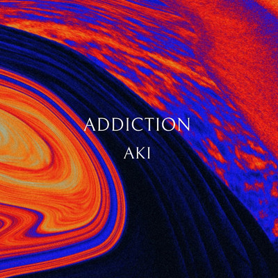 ADDICTION/Aki
