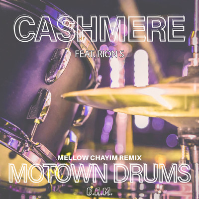 Motown Drums (Mellow & Chayim Remix)/Cashmere & Rion S