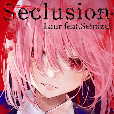 シングル/Seclusion (feat. Sennzai)/Laur