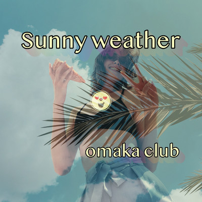シングル/Sunny Weather/omaka club