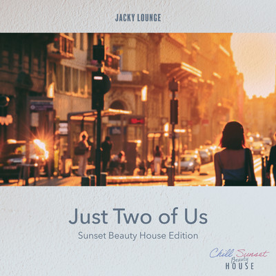 アルバム/Just Two of Us -Sunset Beauty House Edition-/Jacky Lounge