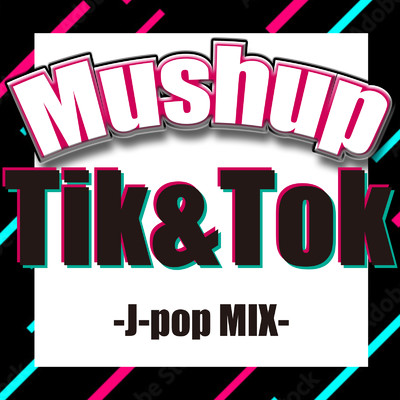 TIK & TOK MUSH UP - J -pop mix -/J-POP CHANNEL PROJECT