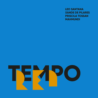 Tempo Rei (featuring Mahmundi)/Leo Santana／シャンヂ・ヂ・ピラーレス／Priscila Tossan
