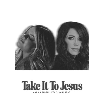 Take It To Jesus/Anna Golden／ケアリー・ジョーブ