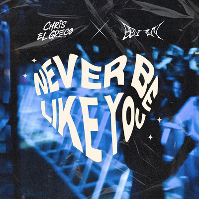 Never Be Like You/Chris El Greco／bby ivy