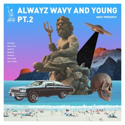 ALWAYZ WAVY AND YOUNG PT.2 (Explicit)/REZI／柘灰zhehui／YungK2／Kin$a Jay