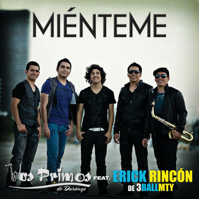 Mienteme (featuring 3BallMTY／Erick Rincon Version)/Los Primos De Durango