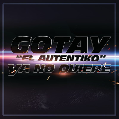 シングル/Ya No Quiere/Gotay “El Autentiko”