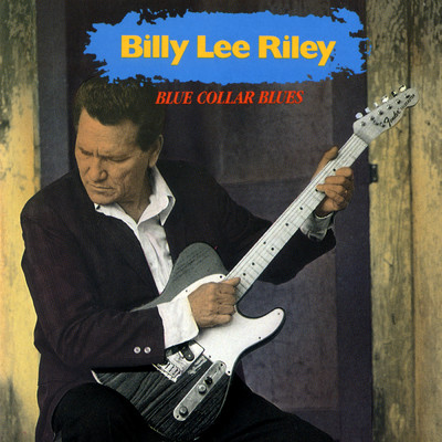 アルバム/Blue Collar Blues/ビリー・リー・ライリー