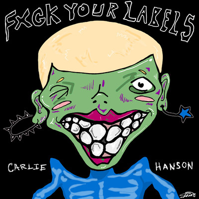 シングル/Fuck Your Labels/Carlie Hanson