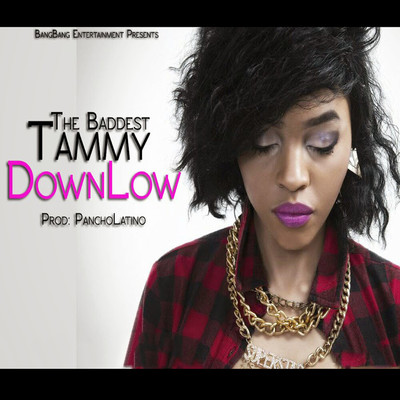 DownLow/Tammy The Baddest