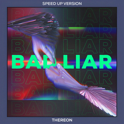 Bad Liar (Speed Up Version)/Thereon