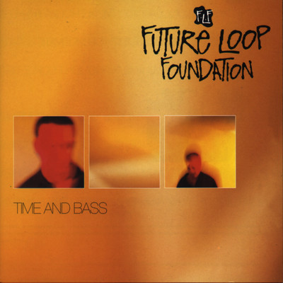 アルバム/Time And Bass (Expanded Edition)/Future Loop Foundation