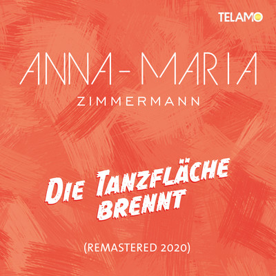 Die Tanzflache brennt (2020 Remaster)/Anna-Maria Zimmermann