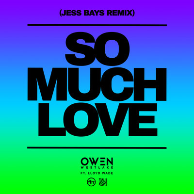シングル/So Much Love (feat. Lloyd Wade) [Jess Bays Remix]/Owen Westlake