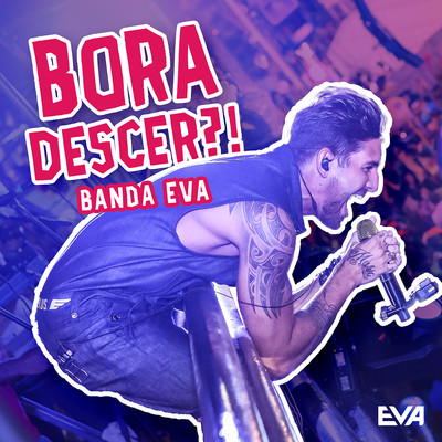 Bora Descer/Banda Eva