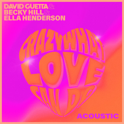 アルバム/Crazy What Love Can Do (Acoustic)/David Guetta x Becky Hill x Ella Henderson
