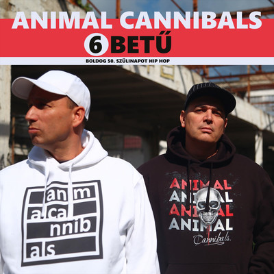 6 betu (Boldog 50. szulinapot Hip Hop)/Animal Cannibals