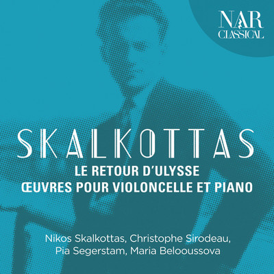 Skalkottas: Le Retour d'Ulysse - OEuvres Pour Violoncelle et Piano/Various Artists