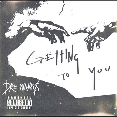 Getting to You/Dre Wave$