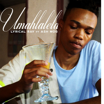 Umahlalela (feat. Ash Mog)/Lyrical Ray