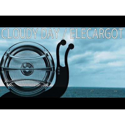 CLOUDY DAY/ELECARGOT