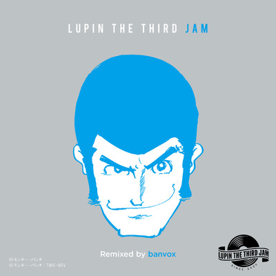 シングル/THEME FROM LUPIN III 2015 - LUPIN THE THIRD JAM Remixed by banvox/ルパン三世JAM CREW & banvox